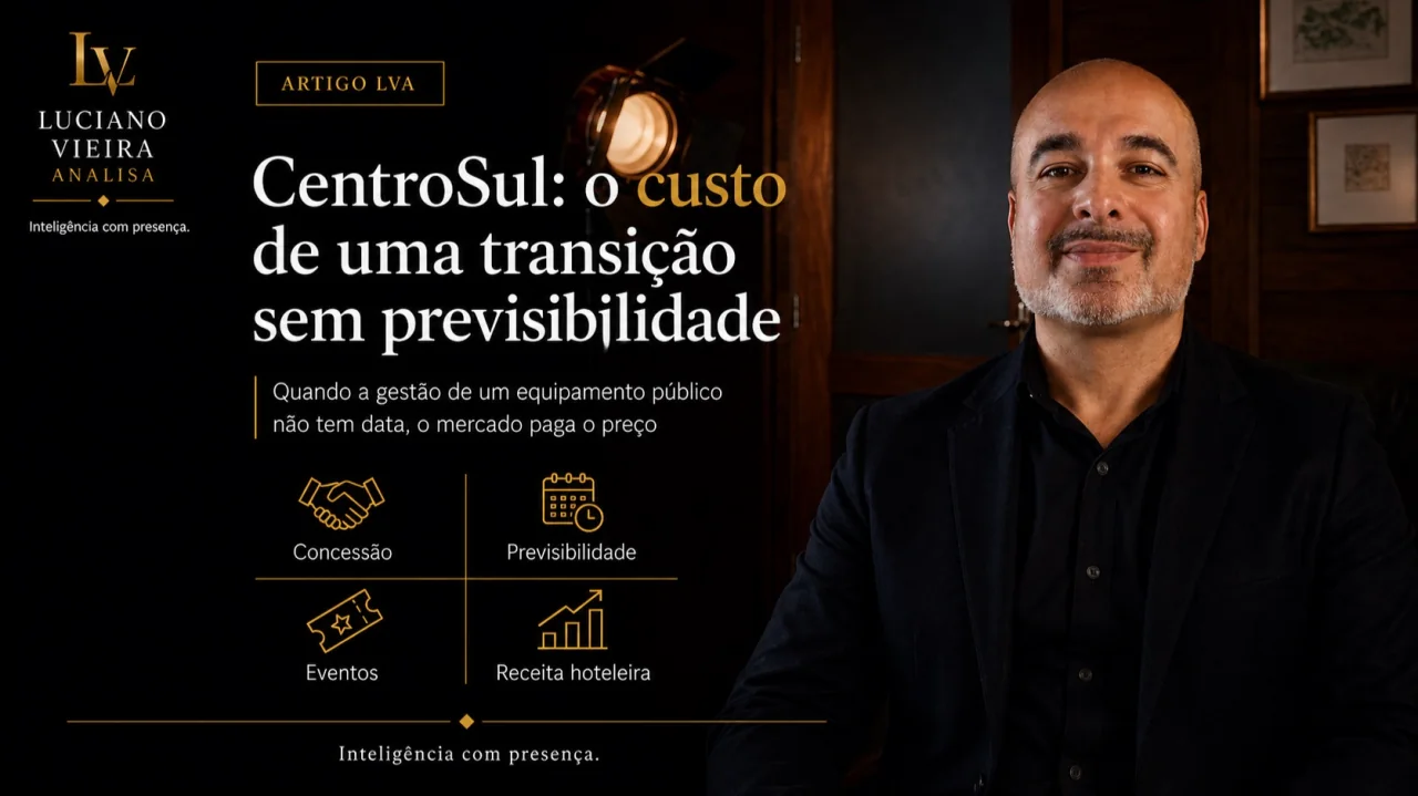 Artigo LVA: CentroSul, o custo de uma transição sem previsibilidade. Quando a gestão de um equipamento público não tem data, o mercado paga o preço.